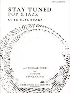 Otto M. Schwarz: Stay Tuned - Pop & Jazz (noty na příčnou flétnu, klarinet)