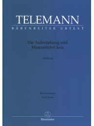 Georg Philipp Telemann: Die Auferstehung und Himmelfahrt Jesu TWV 6:6 (noty na klavír, zpěv)