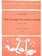 Giacomo Puccini: Non La Sospiri La Nostra Casetta (noty na klavír, zpěv) Giacomo Puccini: Non La Sospiri La Nostra Casetta (noty na klavír, zpěv)