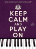 Keep Calm And Play On (Purple Book) (noty na klavír, zpěv, akordy na kytaru)