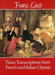 Franz Liszt: Piano Transcriptions From French And Italian Operas (noty na sólo klavír)