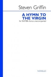 Steven Griffin: A Hymn To The Virgin (noty na sborový zpěv SATB)