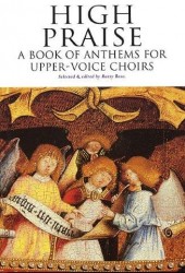 High Praise: A Book Of Anthems For Upper-Voice Choirs (noty na dvojhlasý sborový zpěv, klavír, varhany)