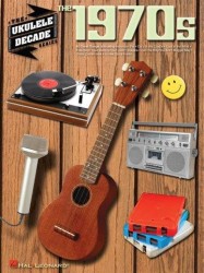 The Ukulele Decade Series: The 1970s (noty, melodická linka, akordy)