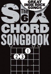 The 6 Chord Songbook Of Great Indie Rock Songs (akordy na kytaru, texty písní)