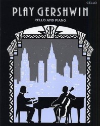 George Gershwin: Play Gershwin (Cello and Piano) (noty na violoncello, klavír)