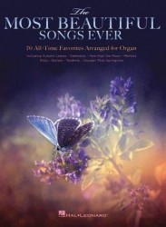 The Most Beautiful Songs Ever: 70 All-Time Favorites Arranged For Organ (noty na varhany)