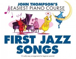 John Thompson's Easiest Piano Course: First Jazz Songs (noty na snadný sólo klavír)