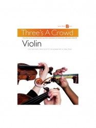 Three's A Crowd: Junior Book B Violin (noty na housle)