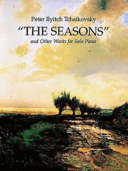 P.I. Čajkovskij: The Seasons And Other Works For Solo Piano (noty na klavír)