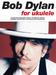 Bob Dylan for Ukulele (noty, melodická linka, akordy)