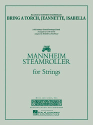 Mannheim Steamroller: Bring a Torch, Jeannette, Isabella (noty pro smyčcový orchestr, party, partitura)