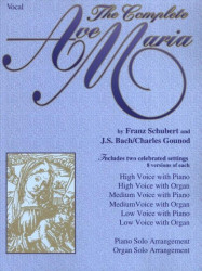 Schubert / Bach / Gounod: The Complete Ave Maria (noty na klavír, zpěv, varhany)